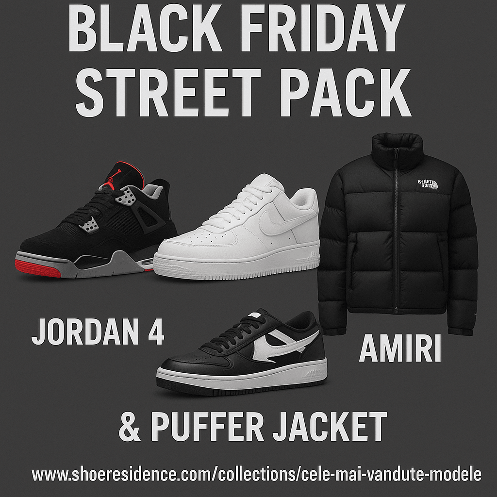 Black Friday Sneakers 2025 – Cele Mai Căutate Modele: Jordan 4, Air Force 1, Amiri + Geci Puffer - ShoeResidence