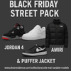 BLACK FRIDAY STREET PACK – JORDAN 4, AIR FORCE 1, AMIRI & GEACĂ PUFFER → LOOK-UL CARE ÎNTOARCE PRIVIRI - ShoeResidence